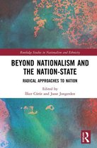 Routledge Studies in Nationalism and Ethnicity - Beyond Nationalism and the Nation-State