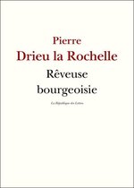 Drieu la Rochelle - Rêveuse bourgeoisie