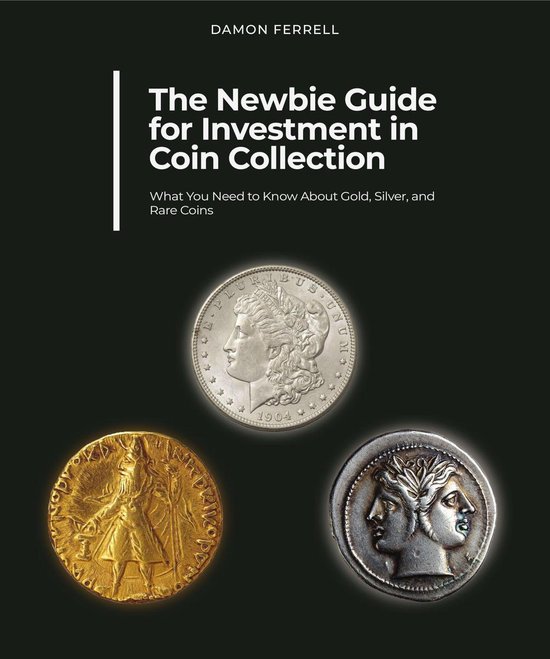 The Newbie Guide for Investment in Coin Collection - cover