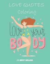 Love your Body Coloring Book:  Love Quotes Inspirational Coloring Book: 50 templates: Adult Coloring Book of Love and Romance