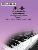 Chen-Hsin Su's Classical Piano Works: Wonders - Twelve Concert Études in Romantic Style