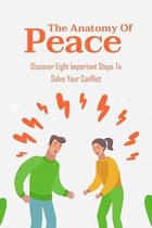 The Anatomy Of Peace: Discover Eight Important Steps To Solve Your Conflict