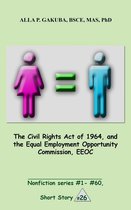 Nonfiction series 26 - The Civil Rights Act of 1964, and the Equal Employment Opportunity Commission, EEOC.