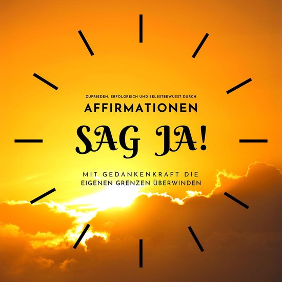 SAG JA...! Zufrieden, erfolgreich und selbstbewusst durch Af ... - cover