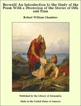 Beowulf: An Introduction to the Study of the Poem With a Discussion of the Stories of Offa and Finn