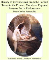 History of Circumcision From the Earliest Times to the Present: Moral and Physical Reasons for Its Performance
