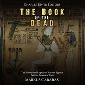 Book of the Dead, The: The History and Legacy of Ancient Egypt’s Famous Funerary Texts