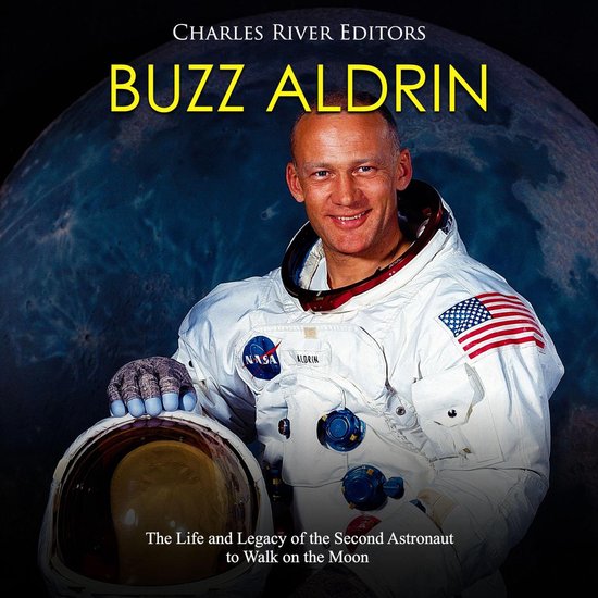 Buzz Aldrin: The Life and Legacy of the Second Astronaut to  ... - cover