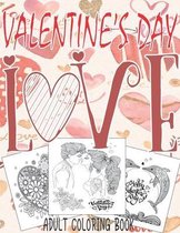 Valentine's Day: Adult Coloring Book: Romantic Valentine's Day Coloring Book Relaxation with Beautiful Heart Designs, Adorable Flowers,