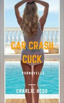 Cuckold en hotwife verhalen - Car Crash Cuck