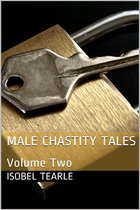 Male Chastity Tales: Volume Two (Femdom, Chastity)