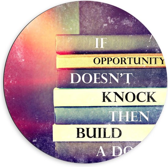 Dibond Wandcirkel - Boeken Stapel ''If Oppurtunity Doesn't Knock Then Build A Door''  - 60x60cm Foto op Aluminium Wandcirkel (met ophangsysteem)