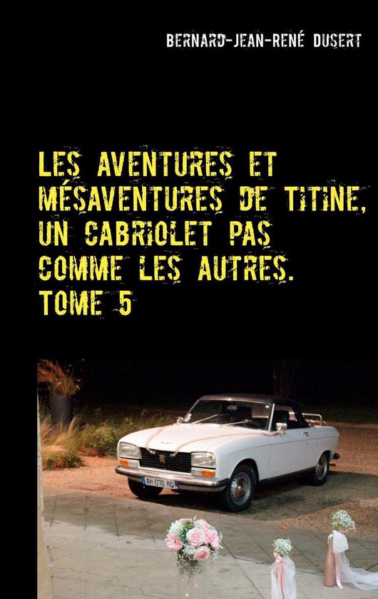 les aventures et mésaventures de Titine, un cabriolet pas c ... - cover