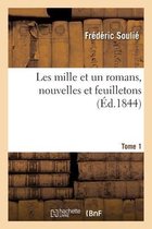 Les Mille Et Un Romans, Nouvelles Et Feuilletons. Tome 1