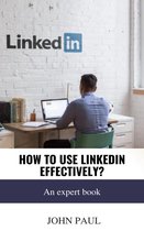 How To Use LinkedIn Effectively?