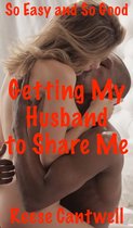 Reese's 4- and 5-STAR-RATED BOOKS 1 - Getting My Husband to Share Me: Book One: So Easy and So Good