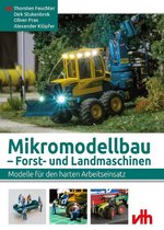 Modellbau - Mikromodellbau - Forst- und Landmaschinen