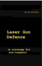 Laser Gun Defence (A Strategy for Non-Lawyers)