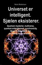 Universet er intelligent. Sjælen eksisterer.