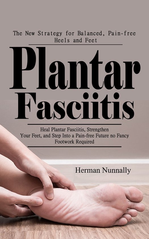 Plantar Fasciitis: The New Strategy for Balanced, Pain-free  ... - cover