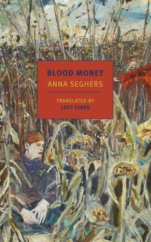Couverture de livre avec un tableau d'un jeune homme aux cheveux roux, assis dans des tournesols. Titre : BLOOD MONEY ANNA SEGHERS LUCY JONES.