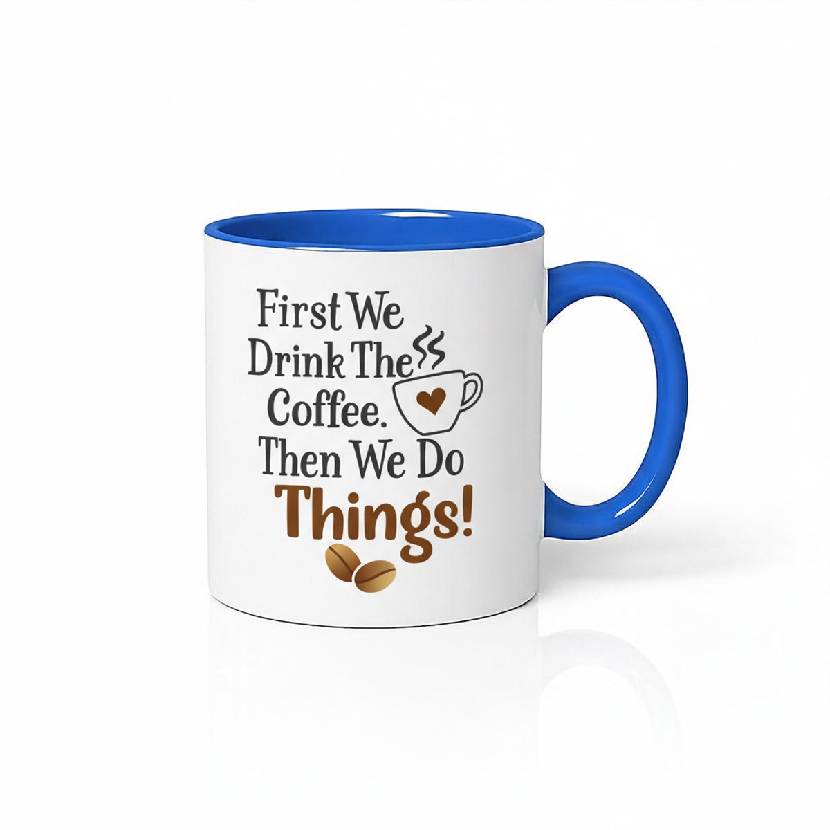 Koffiemok "First We Drink The Coffee, Then We Do Things!" - Blauw Accent - 330ml