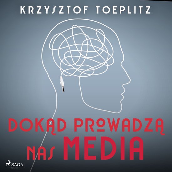 Dokąd prowadzą nas media - cover