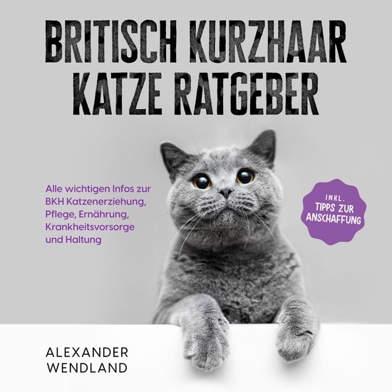 Britisch Kurzhaar Katze Ratgeber: Alle wichtigen Infos zur B ... - cover