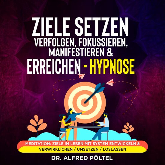 Ziele setzen, verfolgen, fokussieren, manifestieren & erreic ... - cover