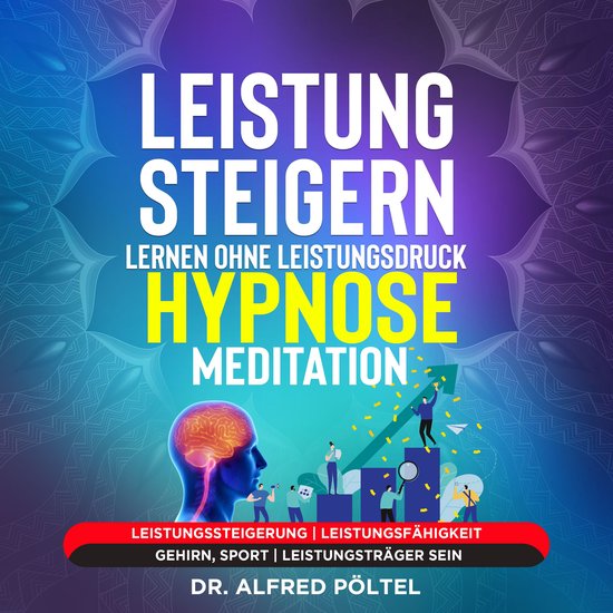 Leistung steigern lernen ohne Leistungsdruck - Hypnose / Med ... - cover