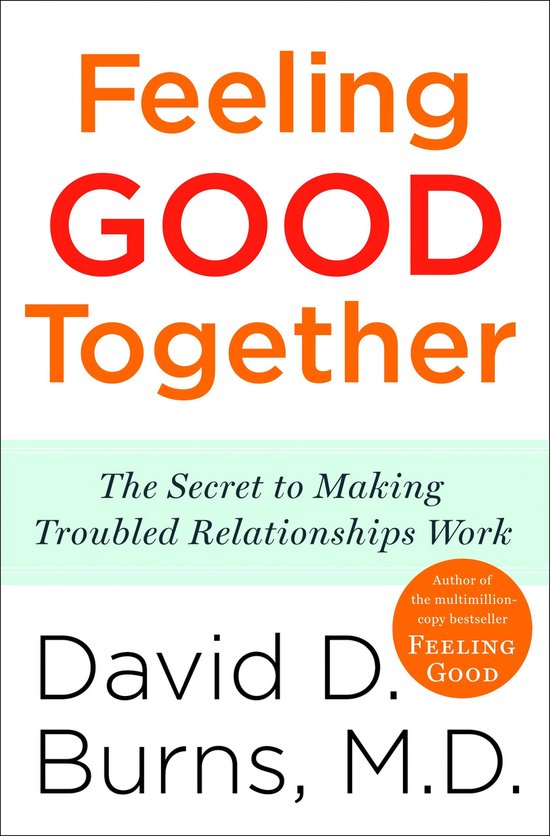 Boek "Feeling GOOD Together", "The Secret to Making Troubled Relationships Work" door David D. Burns, M.D. Oranje en rode tekst.