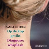 Boek "Op de kop getikt" door Paulien Bom. Diagnose: whiplash. LIND&CO.