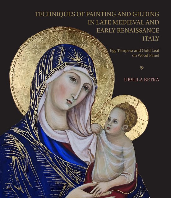 Boekomslag met schilderij van Madonna en Kind, met gouden halo's en sierlijke details. "Techniques of Painting and Gilding in Late Medieval and Early Renaissance Italy".