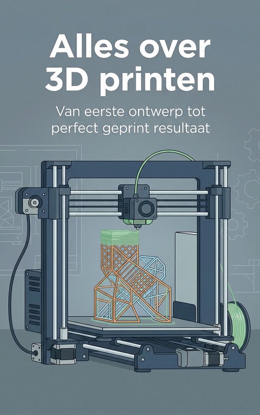 Alles over 3D printen - cover