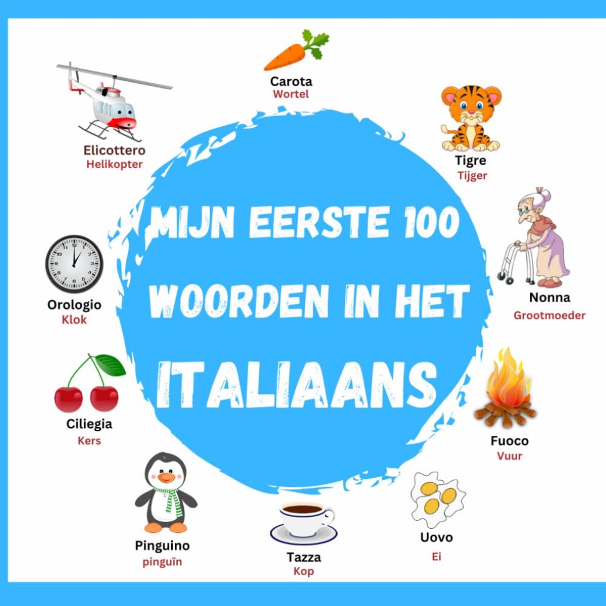 Italiaanse Woordenboek - Kinderen Leren - Vroege Educatie - 100 Basis Woorden - 21.59 x 21.59 cm