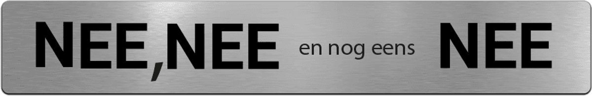Brievenbusbordje RVS-look - Nee, nee en nog eens nee - 15 x 2,5 cm - ronde hoeken - incl. 3M-tape | Gratis Verzending | Decoporta