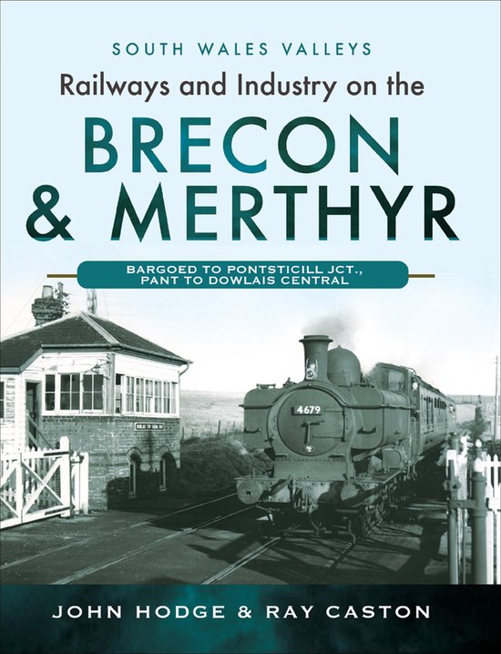 South Wales Valleys - Railways and Industry on the Brecon &  ... - cover