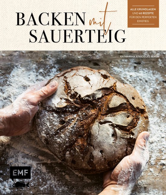 Backen mit Sauerteig: Wurzel-Brot, Emmer-Krustenbrot, Baguet ... - cover