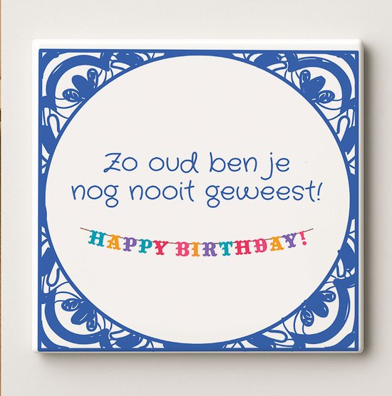 Grappige Verjaardag Quote Keramische Tegel “Zo Oud Ben Je Nog Nooit Geweest!” – Kleurrijke Feest Wanddecoratie Cadeau, 15 x 15 cm