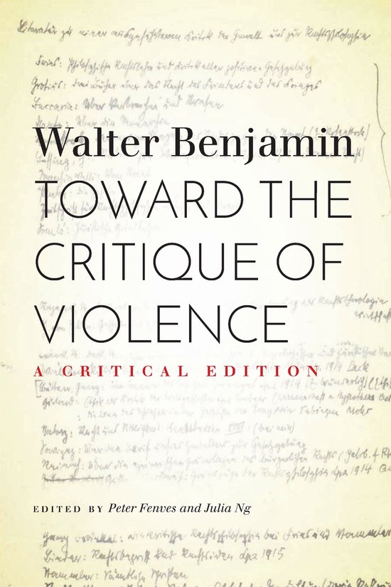 Boekomslag voor "Toward the Critique of Violence" van Walter Benjamin. De titel staat centraal in witte letters, met "A CRITICAL EDITION" eronder in rode en witte letters. Achtergrond met handschrift.