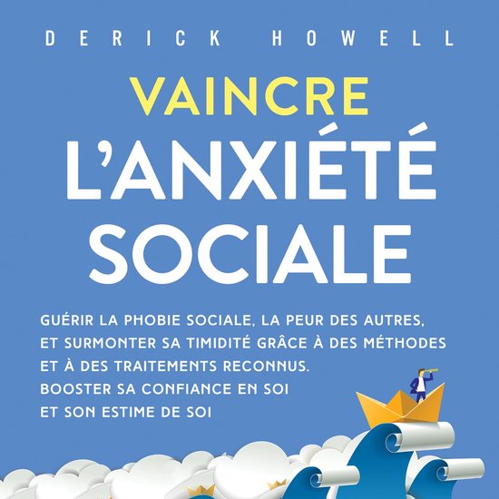 Vaincre l'anxiété sociale: Guérir la phobie sociale, la p ... - cover