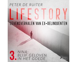 Omslag van Lifestory; Levensverhalen van ex-delinquenten; Nina: blijf geloven in het goede
