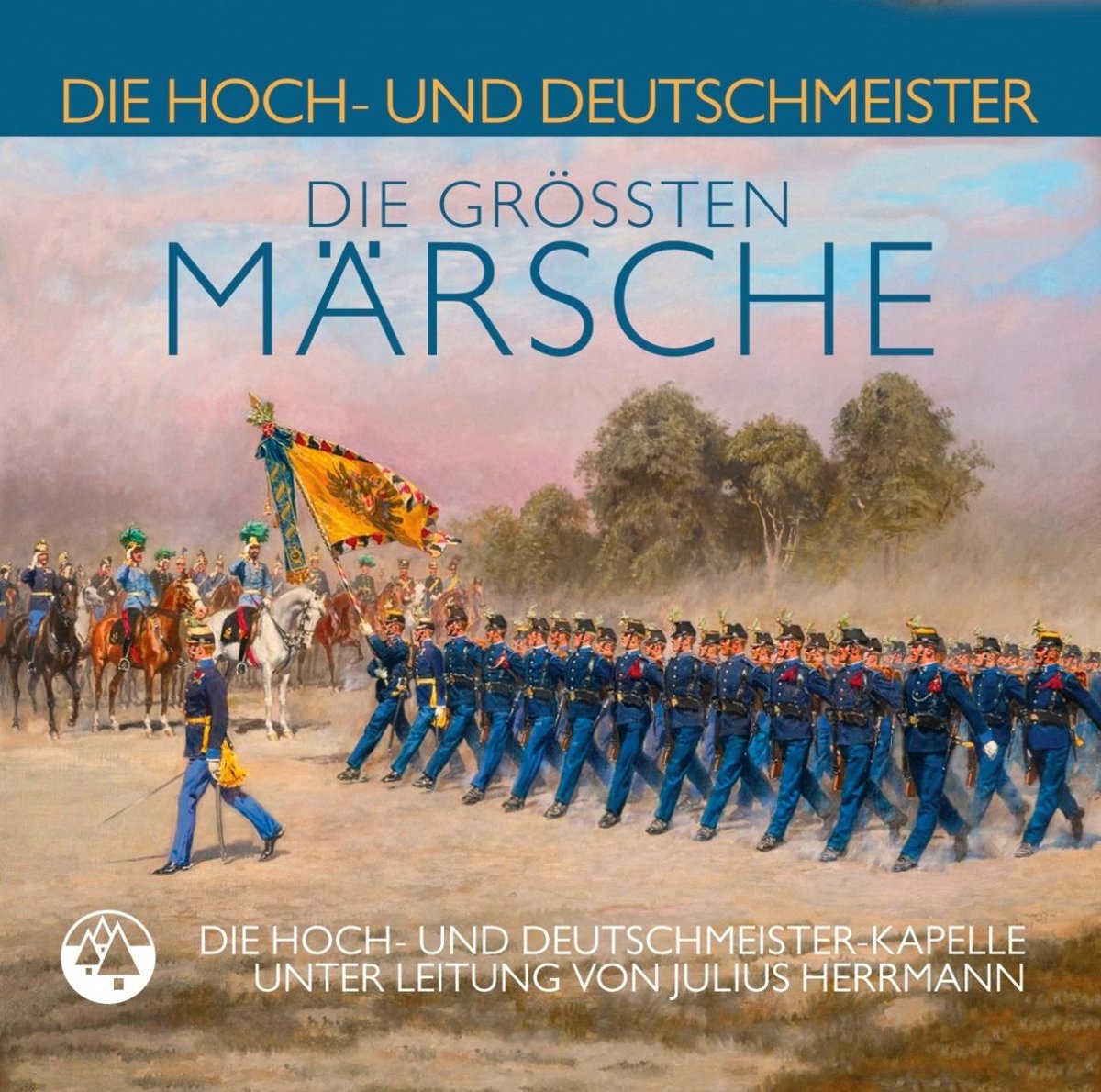Die Hoch- Und Deutschmeister - Die Grössten Märsche