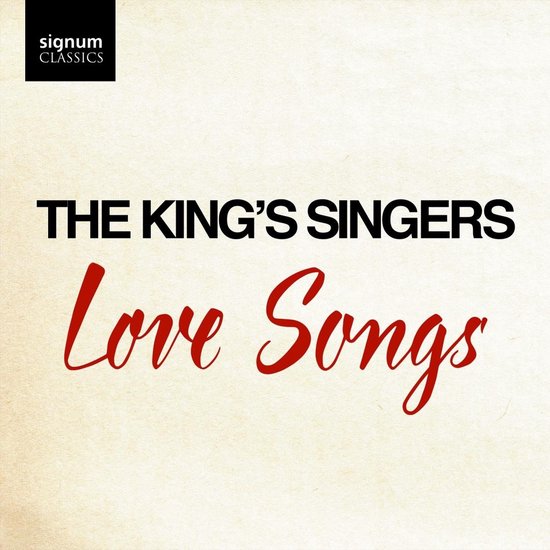 Albumhoes met 'Signum Classics' logo en de tekst 'THE KING'S SINGERS Love Songs' in rood.