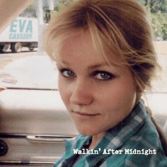 Eva Cassidy, met de titel Walkin' After Midnight.