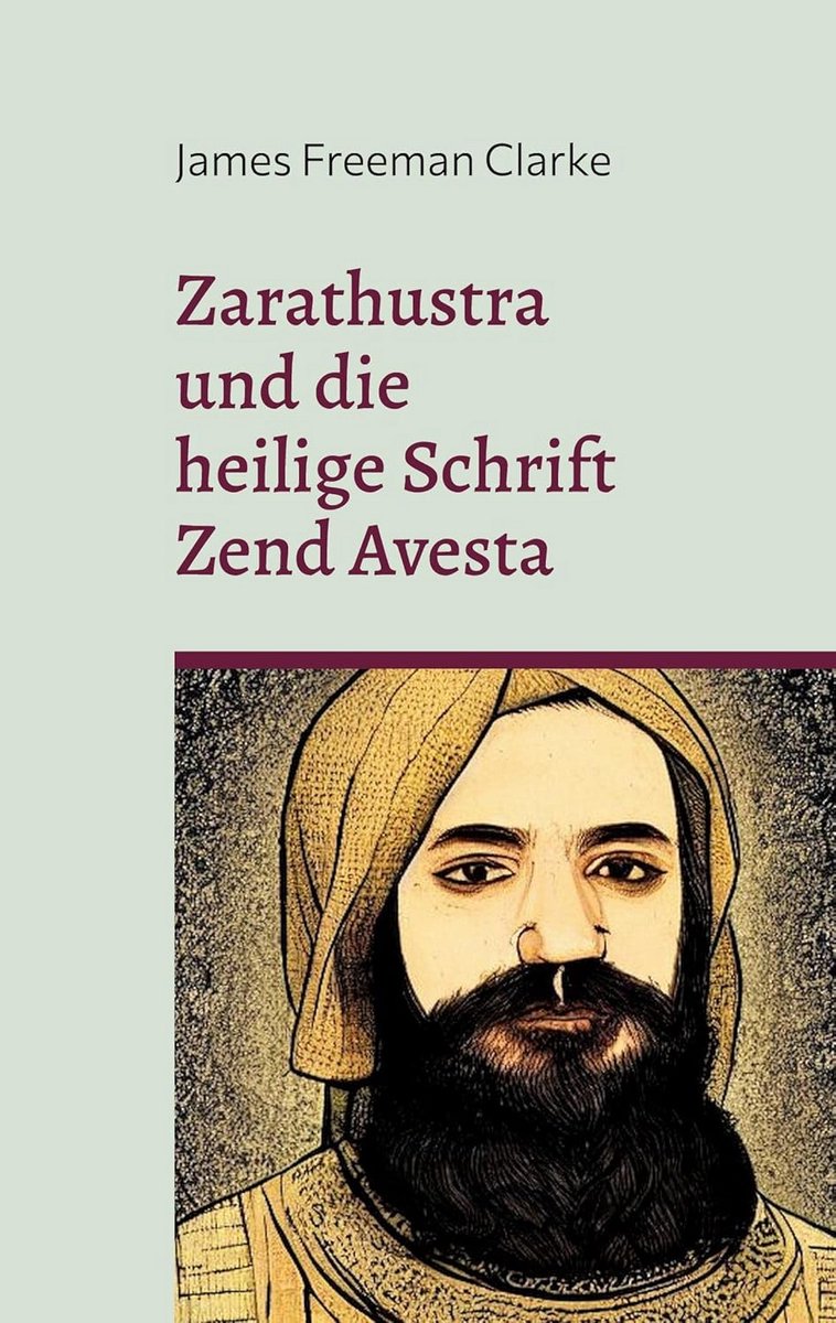 Zarathustra en de Heilige Schrift Zend Avesta