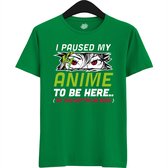 I paused my anime to be here, this better be good - Japans cadeau - Unisex t-shirt - grappig anime / manga hobby en verjaardag kado shirt - T-Shirt - Unisex - Kelly Groen - Maat 3XL