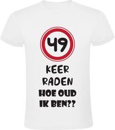 49 keer raden hoe oud ik ben Unisex T-shirt - verjaardag - 49 jaar - feest - 49e verjaardag - jarig - grappig