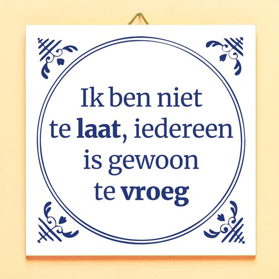 ditverzinjeniet-nl-tegeltje-ik-ben-niet-laat-bol
