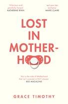 Lost in Motherhood The Memoir of a Woman who Gained a Baby and Lost Her Sht